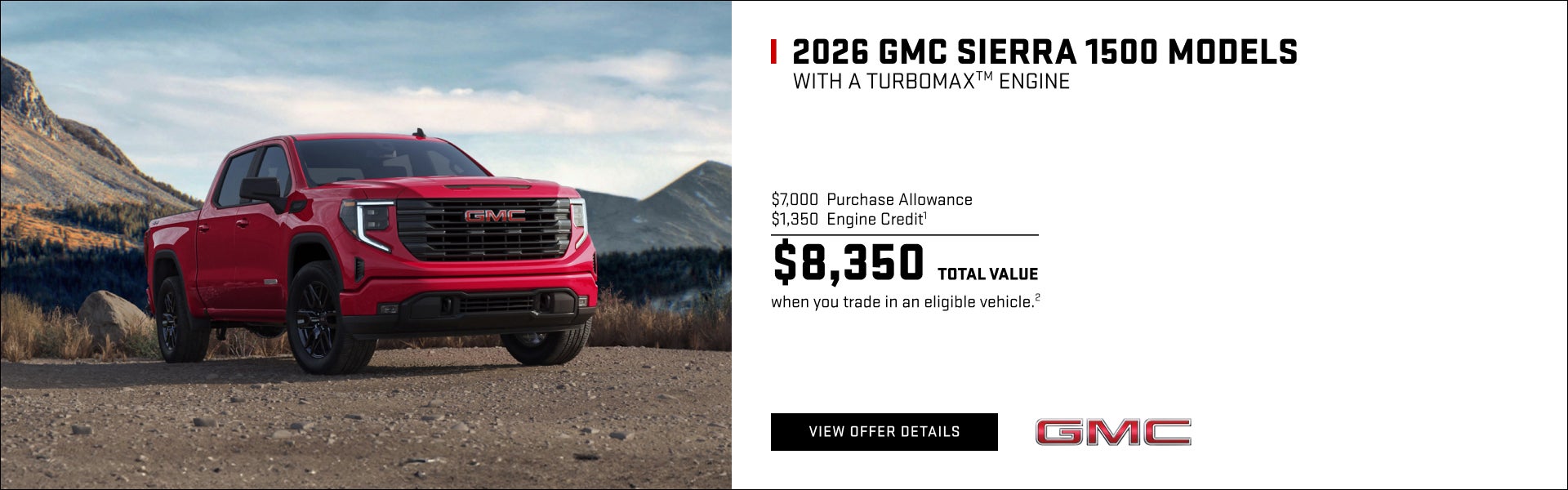 $7,000 Purchase Allowance
$1,350 Engine Credit1
$8,350 Total Value for when you trade in an eligi...